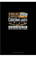 School Bus Co-Workers Are Like Christmas Lights - They All Hang Together But Half of Them Don't Work And The Other Half Aren't So Bright: Gas & Mileage Log Book