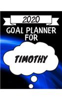 2020 Goal Planner For Timothy: 2020 New Year Planner Goal Journal Gift for Timothy / Notebook / Diary / Unique Greeting Card Alternative