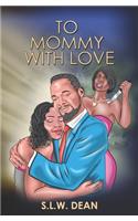To Mommy With Love