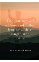 The Journey Of A Thousand Miles Begins With A Single Step - Tai Chi Notebook