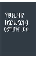 MY PLANS FOR WORLD DOMINATION A beautiful