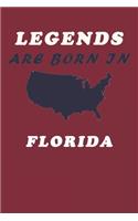 LEGENDS ARE BORN IN Florida Notebook Birthday Gift