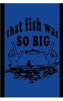 That Fish Was So Big