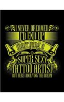 I Never Dreamed I'd End Up Marrying a Super Sexy Tattoo Artist: Tattoo Artist Planner for 2020