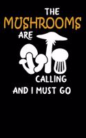 The Mushrooms are calling and i must go