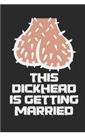 This Dickhead is getting Married