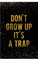Don't Grow Up It's a Trap