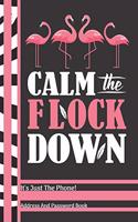 Calm The Flock Down It's Just The Phone Address And Password Book