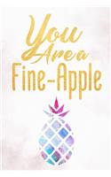 You Are A Fine-Apple Journal - 6x9 - 120 Pages