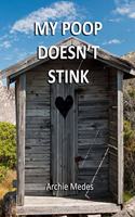 My Poop Doesn't Stink: A bathroom logbook (pun intended). A comical way to track your bowel motions