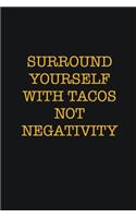 Surround Yourself With Tacos Not Negativity: Writing careers journals and notebook. A way towards enhancement