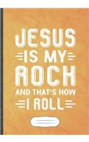 Jesus Is My Rock and That's How I Roll
