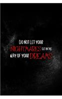 Do Not Let Your Nightmares Get In The Way Of Your Dreams: All Purpose 6x9 Blank Lined Notebook Journal Way Better Than A Card Trendy Unique Gift Solid Black Nightmare