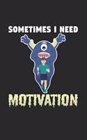 Sometimes I need motivation