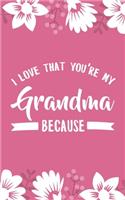 I Love That You're My Grandma Because