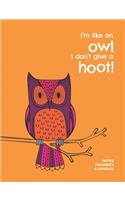 I'm like an owl I don't give a hoot!