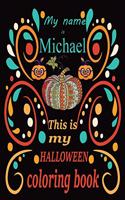 My name is Michael This is my HALLOWEEN coloring book