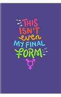This Isn't Even My Final Form: Transgender Undated Planner - Weekly & Monthly No Year Pocket Calendar - Medium 6x9 Softcover - For Lgbtq Rights & Pride Parade Fans