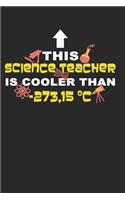 Cooler than - 273.15 Celsius: Notebook A5 for Nature Science Teacher or Biology Nerd Physics Geek or Chemistry Lover I A5 (6x9 inch.) I gift I 120 pages I College Ruled