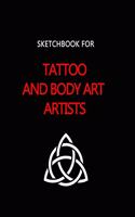 Blank Sketchbook for Tattoo Artists and Body Art Graphic Designers.: Big Sized 8.5 x 11 Inch Journal With 150 Pages for Sketching and Saving New Designs.