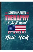 Some People Need Therapy I Just Need New York