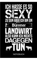 Ich hasse es so sexy zu sein aber ich bin ein Bürener Landwirt also kann ich nichts dagegen tun