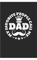 My Favorite People Call me Dad: Notebook A5 for your Papa I Dad on Fathers Day I A5 (6x9 inch.) I Gift I 120 pages I Dotted I Dot Grid