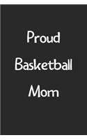 Proud Basketball Mom: Lined Journal, 120 Pages, 6 x 9, Funny Basketball Gift Idea, Black Matte Finish (Proud Basketball Mom Journal)