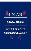 I'm An Engineer What's Your Superpower?: Perfect Gag Gift - Blank Lined Notebook Journal - 100 Pages 6" x 9" Format - Office Humour and Banter