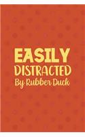 Easily Distracted By Rubber Duck
