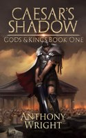 Caesar's Shadow - A Litrpg Series: (1 Gods & Kings)