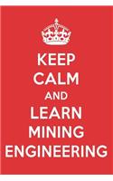 Keep Calm and Learn Mining Engineering: Mining Engineering Designer Notebook