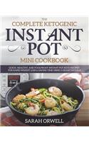 Instant Pot Mini Cookbook: The Complete Ketogenic Instant Pot Mini Cookbook - Quick, Healthy, and Foolproof Instant Pot Keto Recipes for Rapid Weight Loss & Saving Time Using 