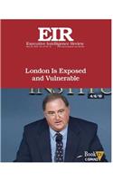 London Is Exposed and Vulnerable: Executive Intelligence Review; Volume 45, Issue 21(45 Executive Intelligence Review)