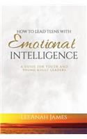 How to Lead Teens with Emotional Intelligence: A Guide for Youth and Young Adult Leaders