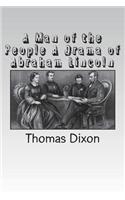 A Man of the People A Drama of Abraham Lincoln