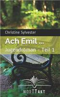 Ach Emil ...