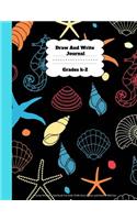 Draw And Write Journal Grades K-2: Seastar Primary Notebook For Kids With Story Space and Dotted Mid Line