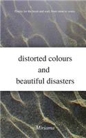 Distorted Colours and Beautiful Disasters