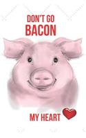 Don't Go Bacon My Heart: Blank Line Journal