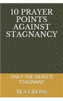 10 Prayer Points Against Stagnancy