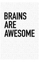 Brains Are Awesome: A 6x9 Inch Matte Softcover Notebook Journal with 120 Blank Lined Pages and a Funny Cover Slogan