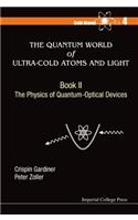 Quantum World of Ultra-Cold Atoms and Light, the - Book II: The Physics of Quantum-Optical Devices