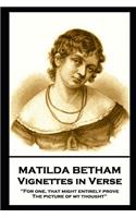Matilda Betham - Vignettes in Verses: 'For one, That might entirely prove the picture of my thought''