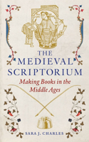 Medieval Scriptorium: Making Books in the Middle Ages