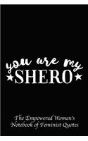 You Are My Shero: Empowered Women's Book of Feminist Quotes