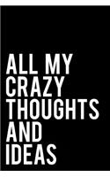 All My Crazy Thoughts and Ideas: Blank Journal Gag Gift