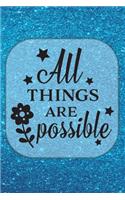 All Things Are Possible - Journal & Notebook