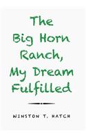 Big Horn Ranch, My Dream Fulfilled
