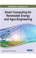 Handbook of Research on Smart Computing for Renewable Energy and Agro-Engineering